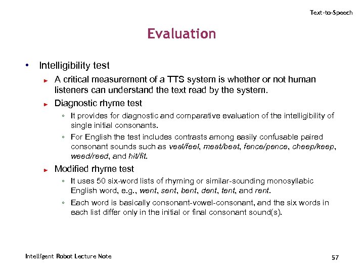 Text-to-Speech Evaluation • Intelligibility test ► ► A critical measurement of a TTS system