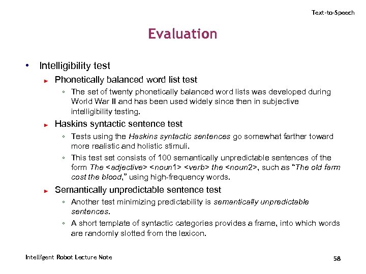 Text-to-Speech Evaluation • Intelligibility test ► Phonetically balanced word list test ◦ The set