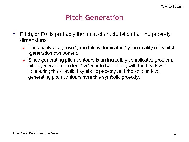 Text-to-Speech Pitch Generation • Pitch, or F 0, is probably the most characteristic of