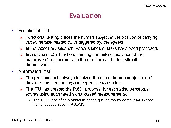 Text-to-Speech Evaluation • Functional test ► ► ► Functional testing places the human subject