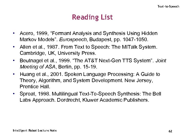 Text-to-Speech Reading List • Acero, 1999, “Formant Analysis and Synthesis Using Hidden Markov Models”.