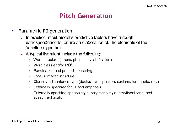 Text-to-Speech Pitch Generation • Parametric F 0 generation ► ► In practice, most model’s