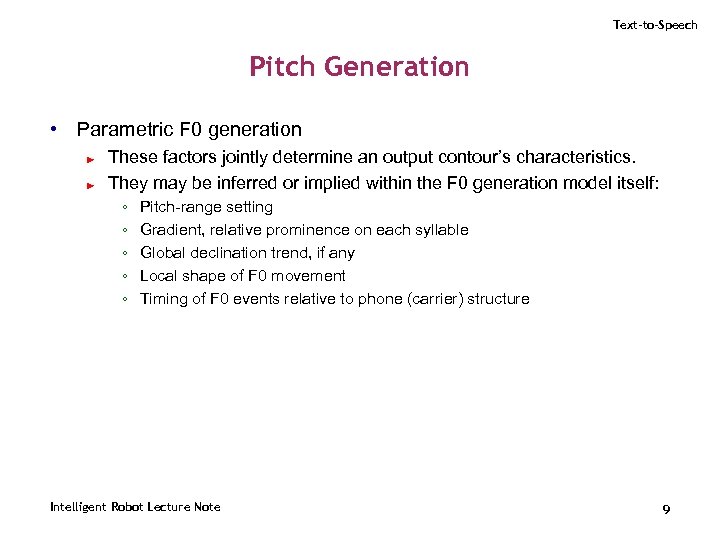 Text-to-Speech Pitch Generation • Parametric F 0 generation ► ► These factors jointly determine