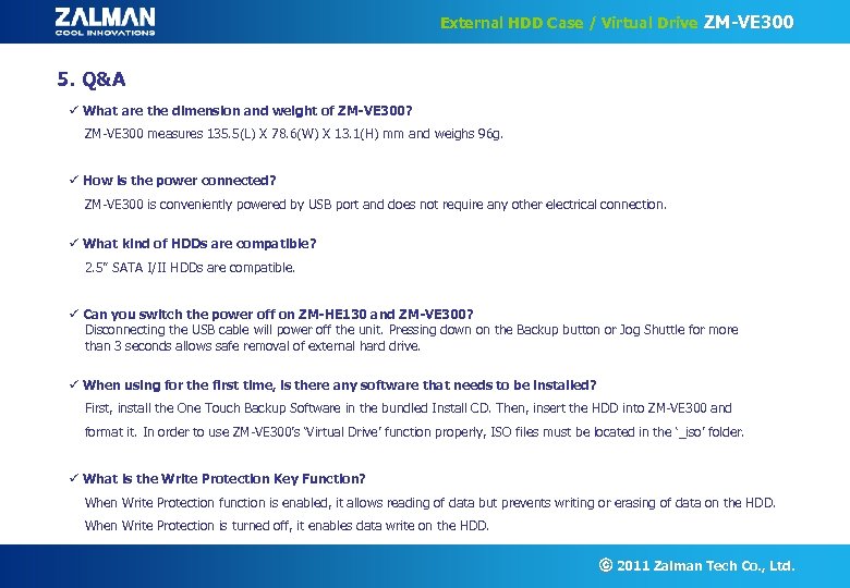 External HDD Case / Virtual Drive ZM-VE 300 5. Q&A ü What are the