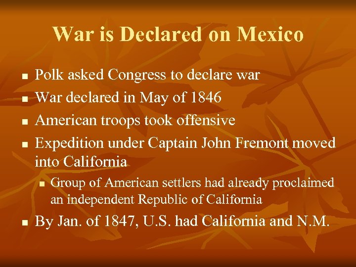 War is Declared on Mexico n n Polk asked Congress to declare war War