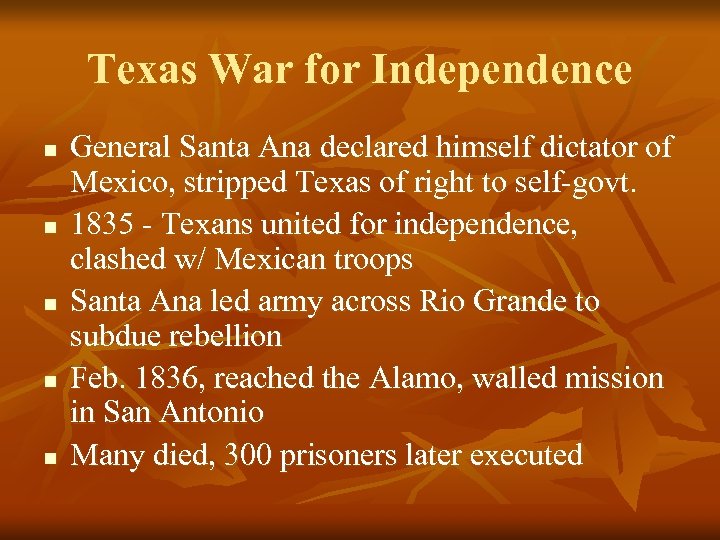 Texas War for Independence n n n General Santa Ana declared himself dictator of