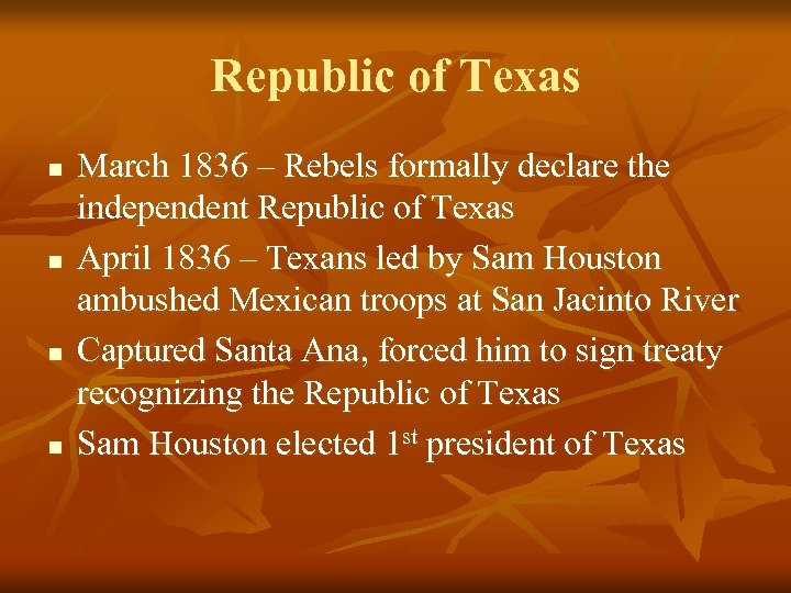 Republic of Texas n n March 1836 – Rebels formally declare the independent Republic