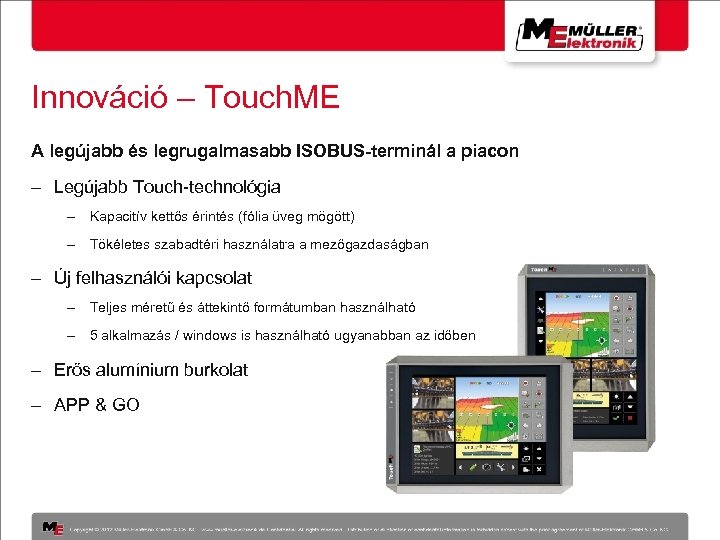 Innováció – Touch. ME A legújabb és legrugalmasabb ISOBUS-terminál a piacon - Legújabb Touch-technológia