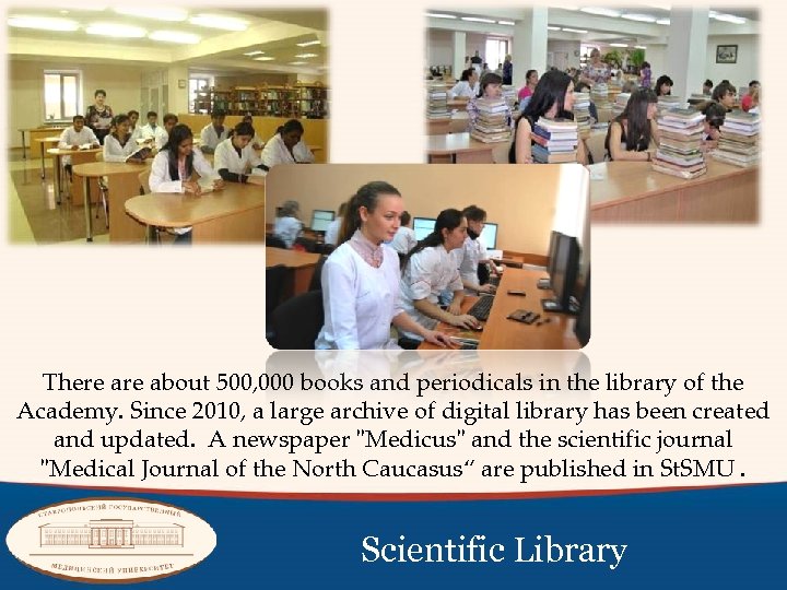 There about 500, 000 books and periodicals in the library of the Academy. Since