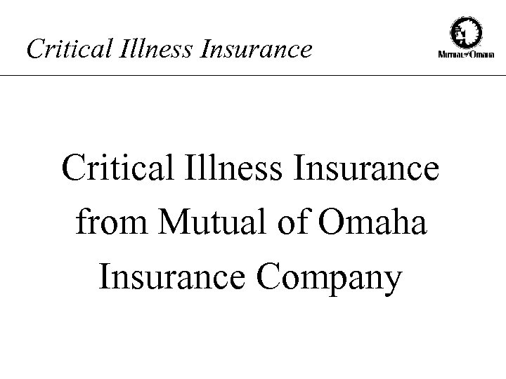 Critical Illness Insurance from Mutual of Omaha Insurance Company 