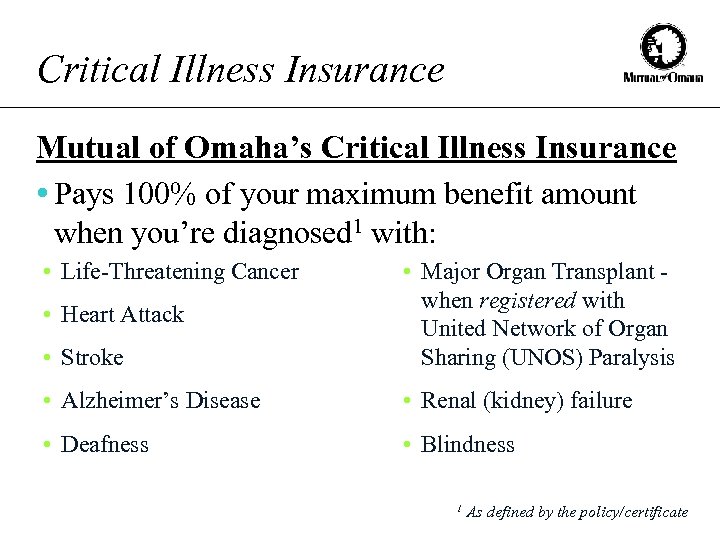 Critical Illness Insurance Mutual of Omaha’s Critical Illness Insurance • Pays 100% of your