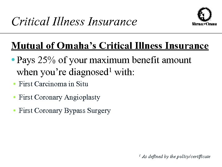 Critical Illness Insurance Mutual of Omaha’s Critical Illness Insurance • Pays 25% of your