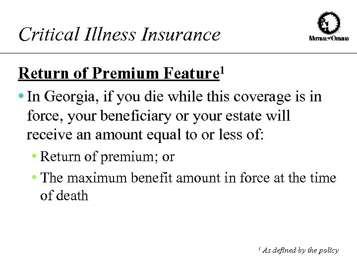 Critical Illness Insurance Return of Premium Feature 1 • In Georgia, if you die