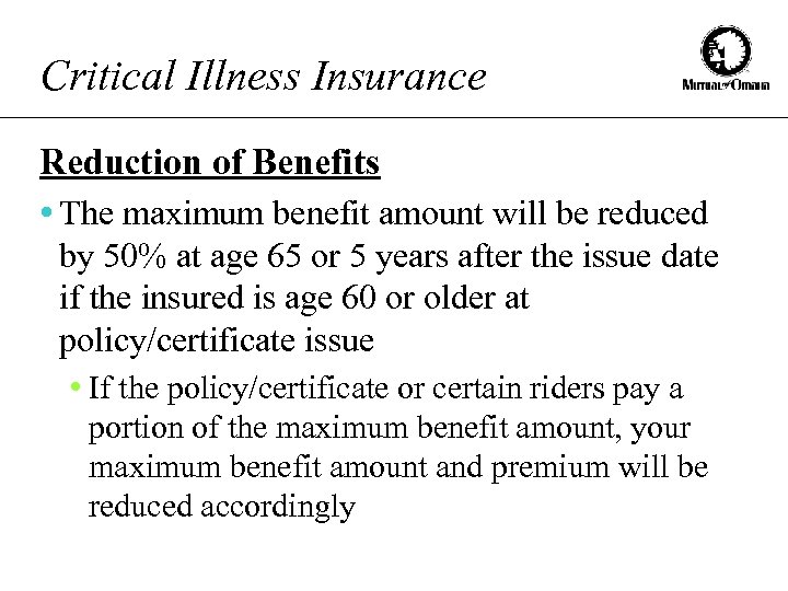 Critical Illness Insurance Reduction of Benefits • The maximum benefit amount will be reduced