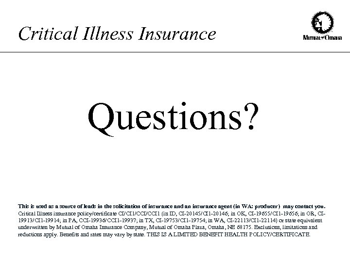 Critical Illness Insurance Questions? This is used as a source of leads in the