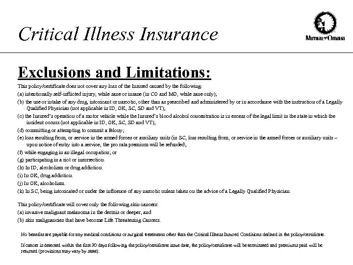 Critical Illness Insurance Exclusions and Limitations: This policy/certificate does not cover any loss of