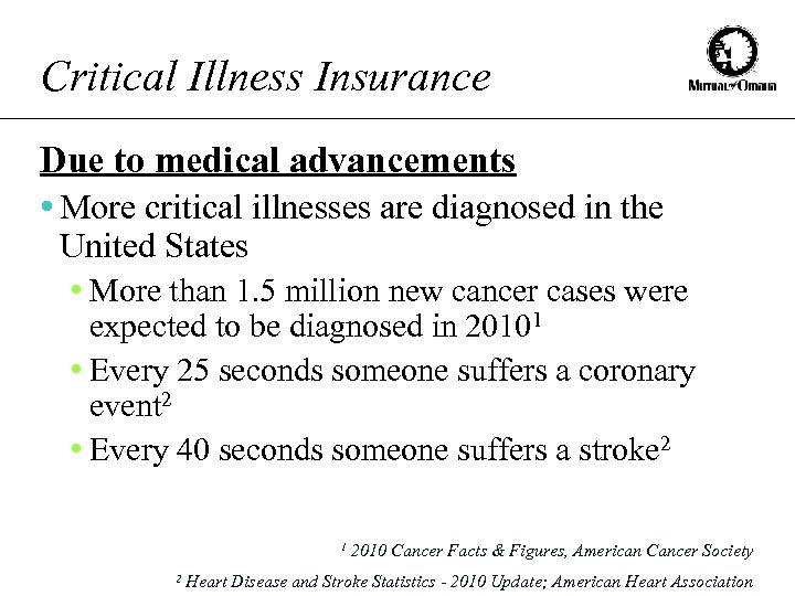 Critical Illness Insurance Due to medical advancements • More critical illnesses are diagnosed in