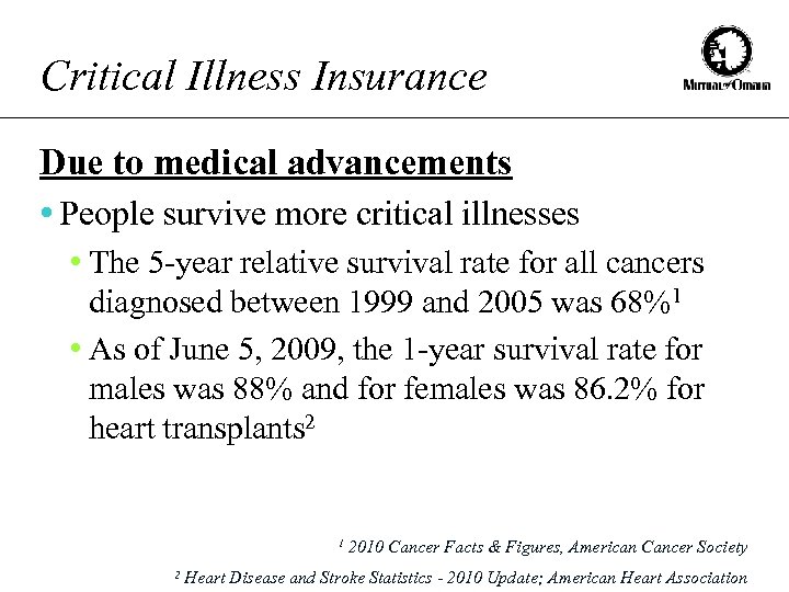 Critical Illness Insurance Due to medical advancements • People survive more critical illnesses •