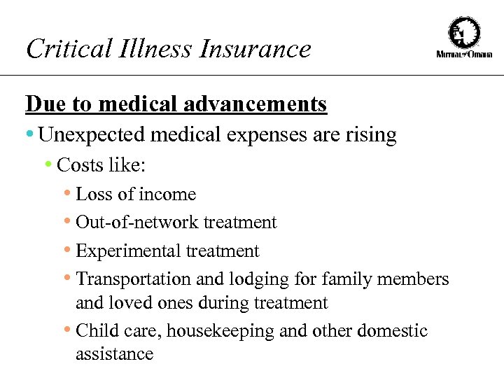 Critical Illness Insurance Due to medical advancements • Unexpected medical expenses are rising •