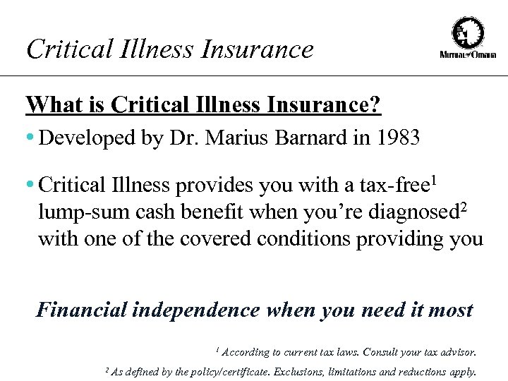 Critical Illness Insurance What is Critical Illness Insurance? • Developed by Dr. Marius Barnard