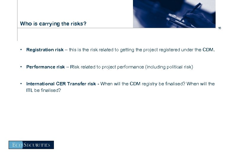 Who is carrying the risks? • Registration risk – this is the risk related