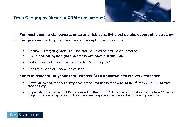 Does Geography Matter in CDM transactions? 20 • • For most commercial buyers, price