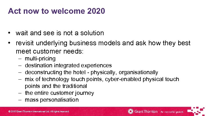 Act now to welcome 2020 • wait and see is not a solution •