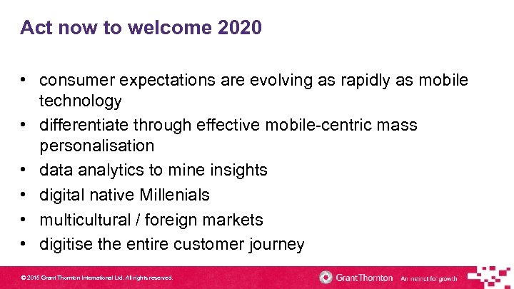 Act now to welcome 2020 • consumer expectations are evolving as rapidly as mobile