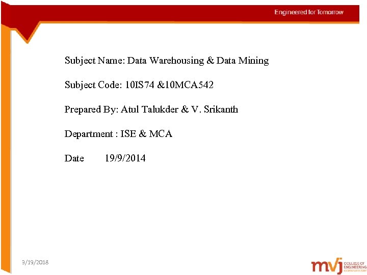 Subject Name: Data Warehousing & Data Mining Subject Code: 10 IS 74 &10 MCA