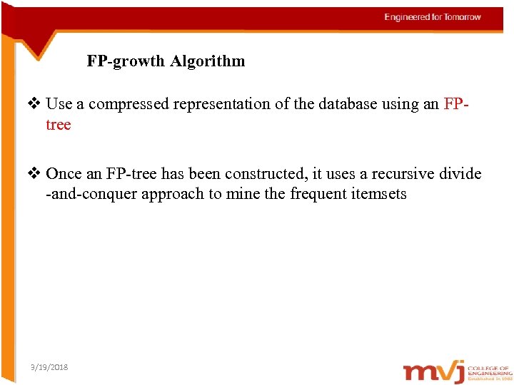 FP-growth Algorithm v Use a compressed representation of the database using an FPtree v