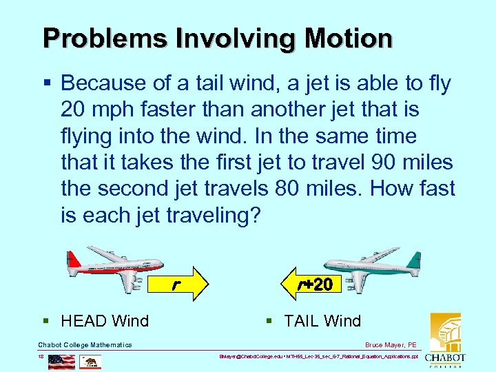 Problems Involving Motion § Because of a tail wind, a jet is able to