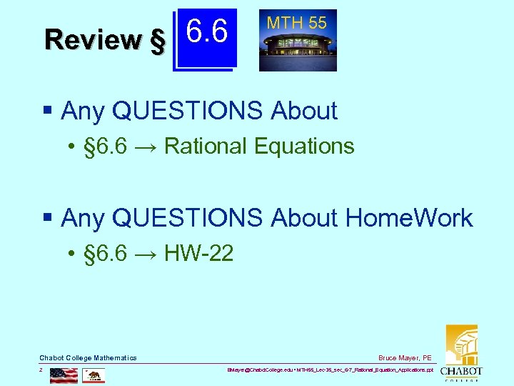 Review § 6. 6 MTH 55 § Any QUESTIONS About • § 6. 6