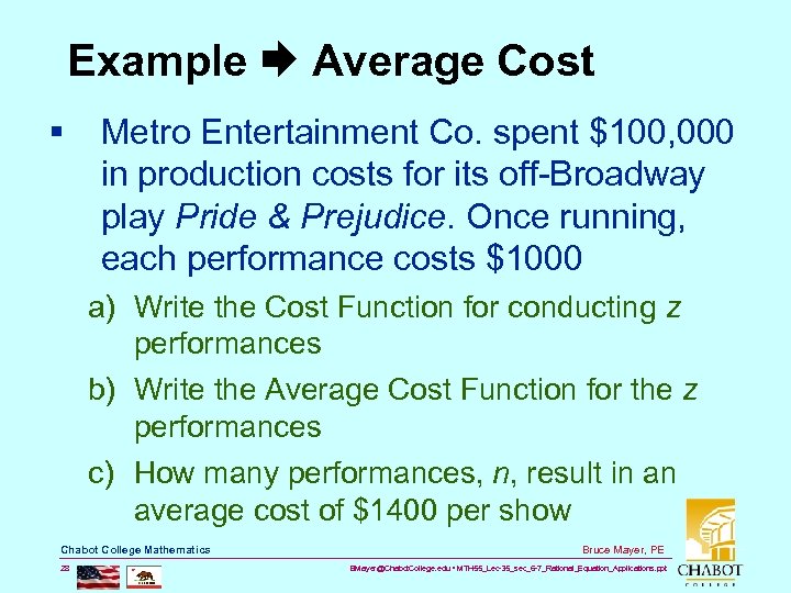 Example Average Cost § Metro Entertainment Co. spent $100, 000 in production costs for