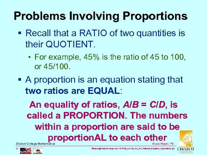 Problems Involving Proportions § Recall that a RATIO of two quantities is their QUOTIENT.