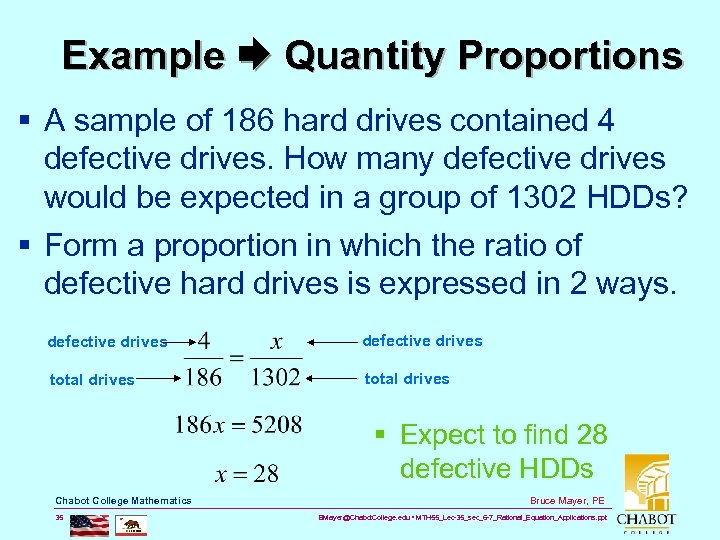 Example Quantity Proportions § A sample of 186 hard drives contained 4 defective drives.