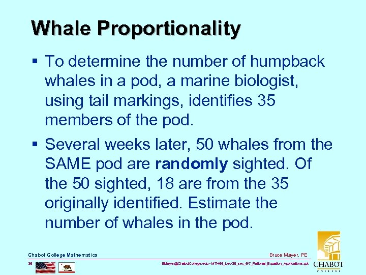 Whale Proportionality § To determine the number of humpback whales in a pod, a