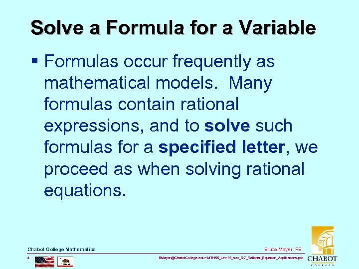 Solve a Formula for a Variable § Formulas occur frequently as mathematical models. Many