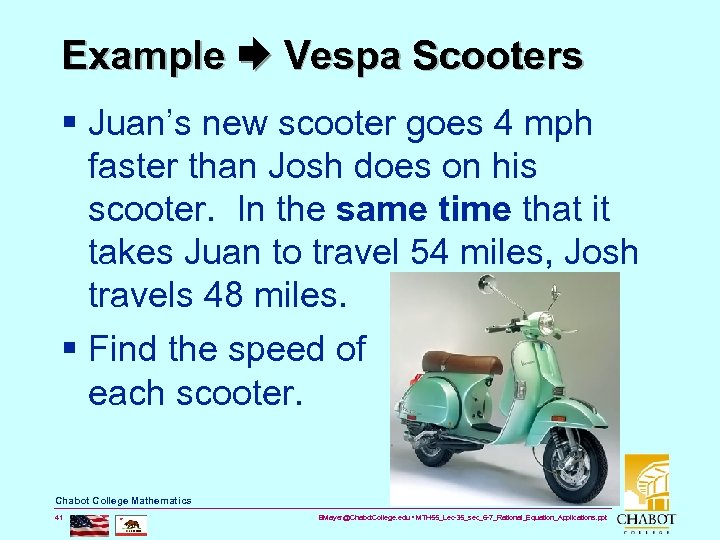 Example Vespa Scooters § Juan’s new scooter goes 4 mph faster than Josh does