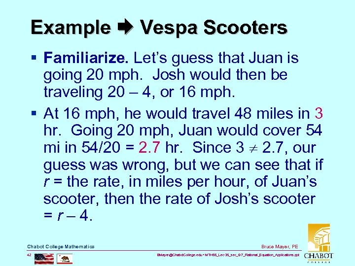 Example Vespa Scooters § Familiarize. Let’s guess that Juan is going 20 mph. Josh