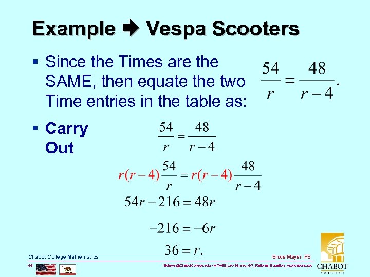 Example Vespa Scooters § Since the Times are the SAME, then equate the two