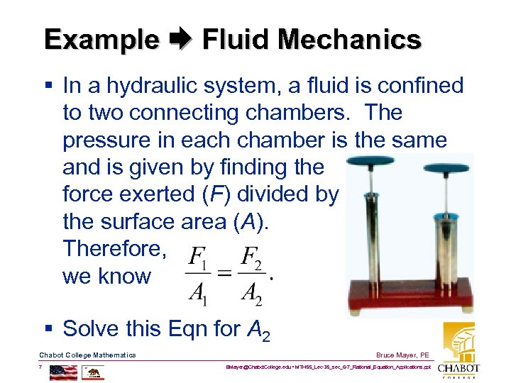 Example Fluid Mechanics § In a hydraulic system, a fluid is confined to two