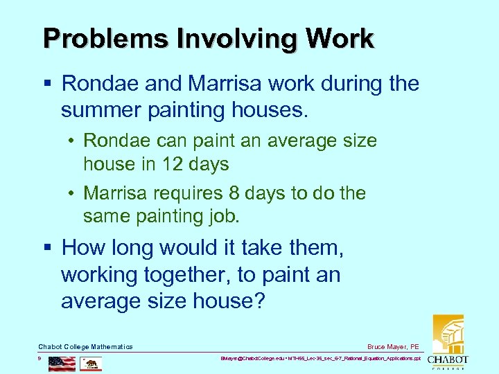 Problems Involving Work § Rondae and Marrisa work during the summer painting houses. •