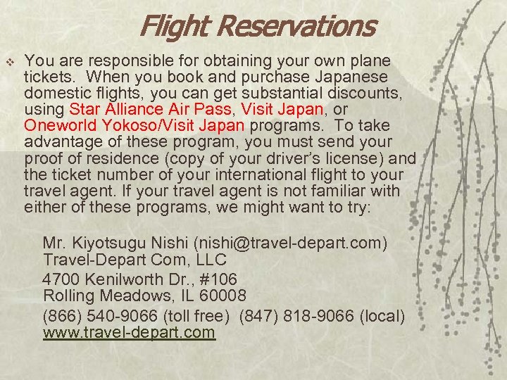 Flight Reservations v You are responsible for obtaining your own plane tickets. When you