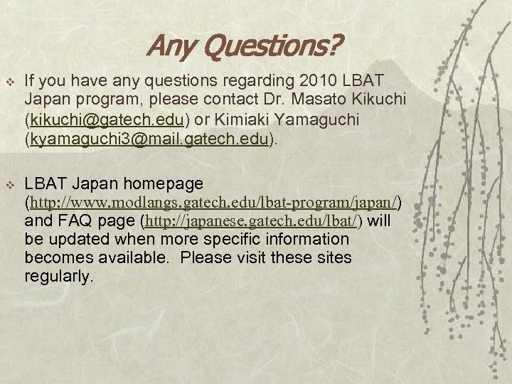 Any Questions? v If you have any questions regarding 2010 LBAT Japan program, please
