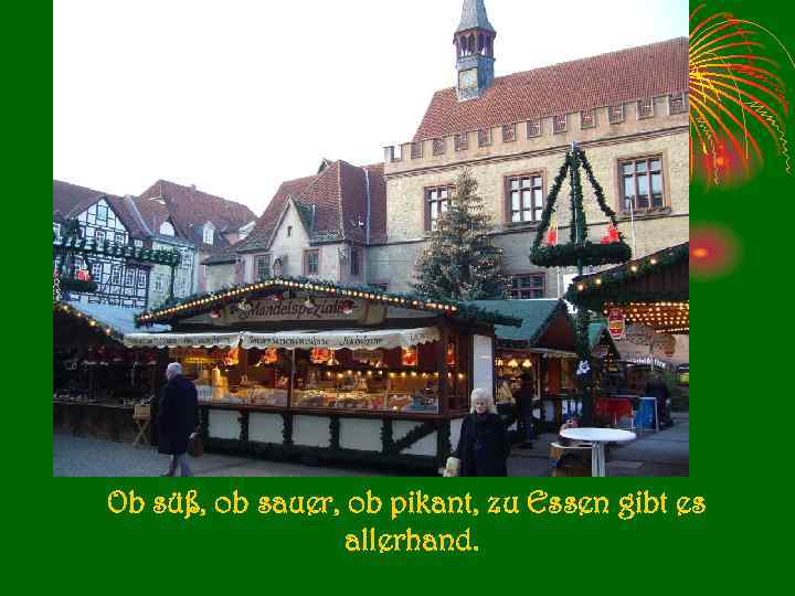 Ob süß, ob sauer, ob pikant, zu Essen gibt es allerhand. 