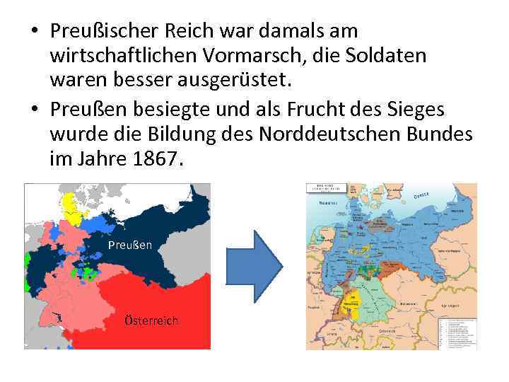  • Preußischer Reich war damals am wirtschaftlichen Vormarsch, die Soldaten waren besser ausgerüstet.