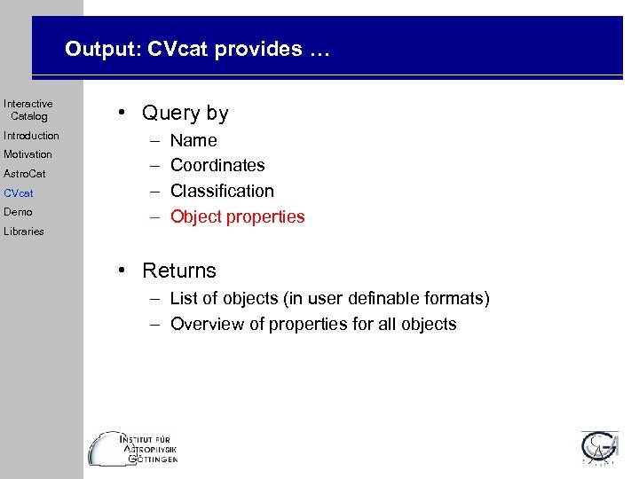 Output: CVcat provides … Interactive Catalog Introduction Motivation Astro. Cat CVcat Demo Libraries •
