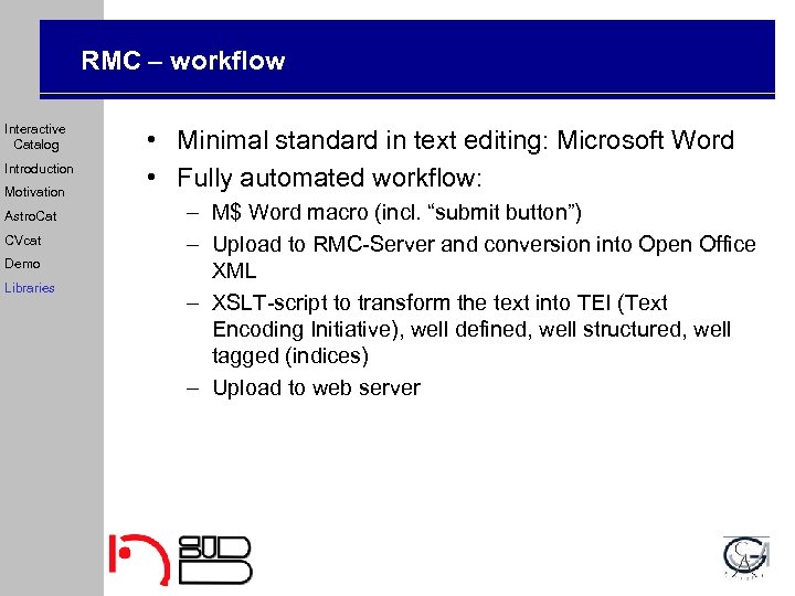 RMC – workflow Interactive Catalog Introduction Motivation Astro. Cat CVcat Demo Libraries • Minimal