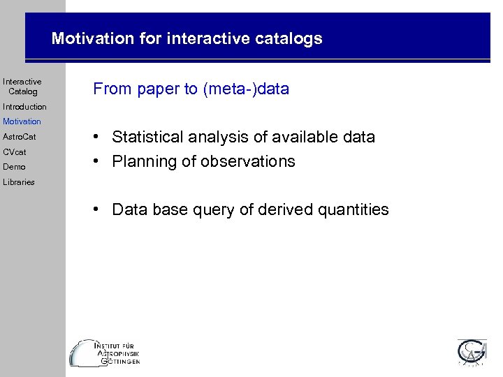 Motivation for interactive catalogs Interactive Catalog From paper to (meta-)data Introduction Motivation Astro. Cat