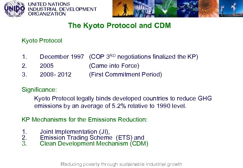 UNITED NATIONS INDUSTRIAL DEVELOPMENT ORGANIZATION The Kyoto Protocol and CDM Kyoto Protocol 1. 2.